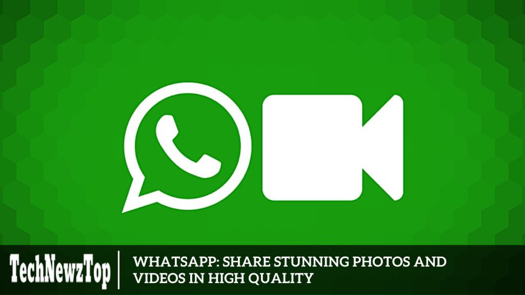 WhatsApp: Share Stunning Photos and Videos in High Quality