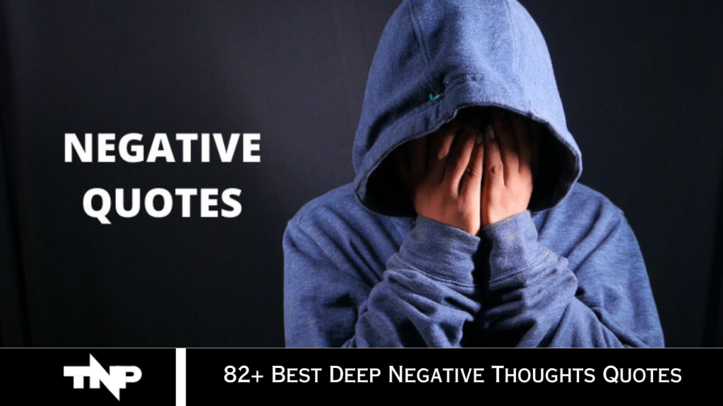 82+ Best Deep Negative Thoughts Quotes