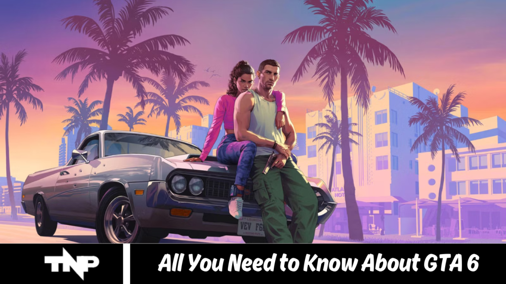 All You Need to Know About GTA 6