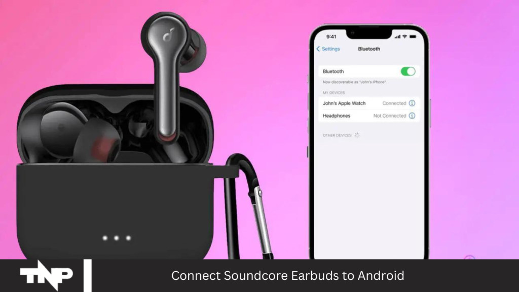 Connect Soundcore Earbuds to Android