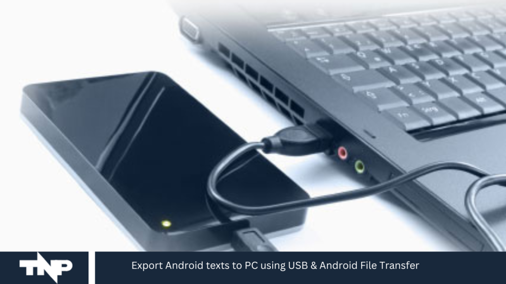 Export Android texts to PC using USB & Android File Transfer