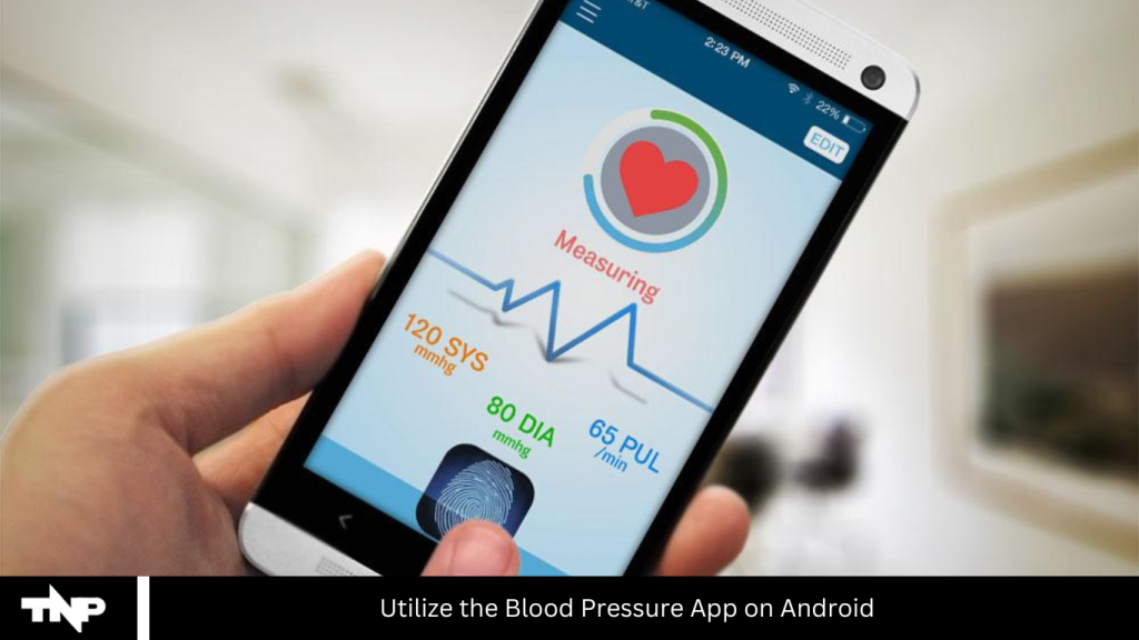 Utilize the Blood Pressure App on Android