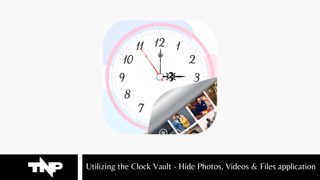 Utilizing the Clock Vault - Hide Photos, Videos & Files application